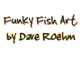 Dave-roehm--funky-fish-art